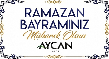 AYCAN GIDA BAYRAMINIZI KUTLUYOR